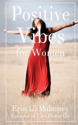 Positive Vibes for Women - Mahoney, Erin C, and Miles, Rodney (Editor)