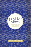 Positive Vibes: Inspiring Thoughts for Change and Transformation