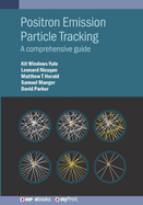 Positron Emission Particle Tracking: A comprehensive guide