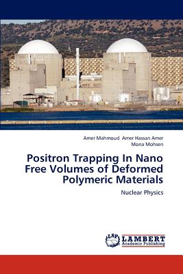 Positron Trapping In Nano Free Volumes of Deformed Polymeric Materials - Amer Hassan Amer, Amer Mahmoud, and Mohsen, Mona