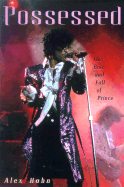 Possessed: The Rise and Fall of Prince - Hahn, Alex