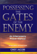 Possessing the Gates of the Enemy: An Intercessionary Prayer Manual