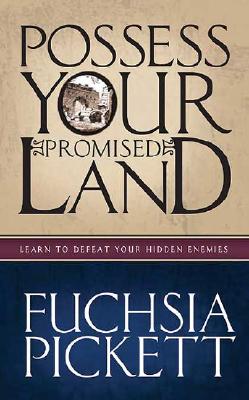 Possessing Your Promised Land: Learn to Defeat Your Hidden Enemies - Pickett, Fuchsia