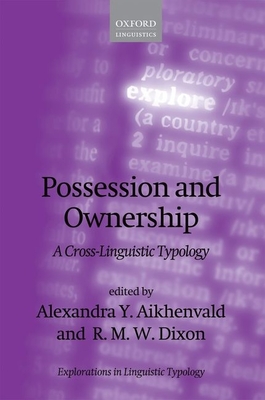 Possession and Ownership - Aikhenvald, Alexandra Y. (Editor), and Dixon, R. M. W. (Editor)