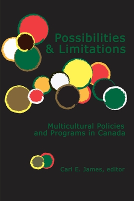 Possibilities & Limitations: Multicultural Policies and Programs in Canada - James, Carl (Editor)