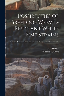 Possibilities of Breeding Weevil-resistant White Pine Strains; no.115 - Wright, J W (Creator), and Gabriel, William J