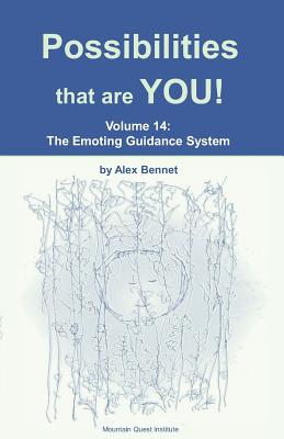 Possibilities that are YOU!: Volume 14: The Emoting Guidance System - Bennet, Alex
