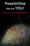 Possibilities That Are You!: Volume 19: The Art of Thought Adjusting