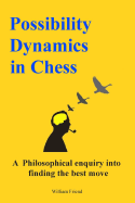 Possibility Dynamics in Chess: A Philosophical Enquiry Into Finding the Best Move