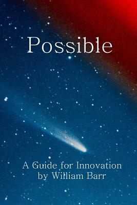 Possible: A Guide for Innovation - Barr, William