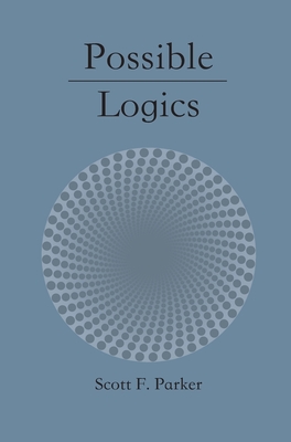 Possible Logics - Parker, Scott F