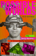Possible Worlds: The Social Dynamic of Virtual Reality Technology - Schroeder, Ralph