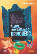 Posso te contar um segredo?: ? legal compartilhar o brinquedo.