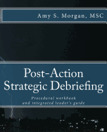 Post-Action Strategic Debriefing: Procedural Workbook and Integrated Leader's Guide