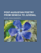 Post-Augustan Poetry from Seneca to Juvenal