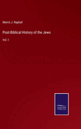 Post-Biblical History of the Jews: Vol. I