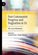 Post-Communist Progress and Stagnation at 35: The Case of Romania