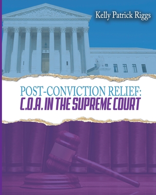 Post-Conviction Relief C. O. A. in the Supreme Court - Publishers, Freebird (Contributions by), and Riggs, Kelly Patrick