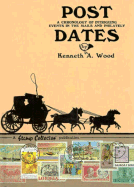 Post Dates: A Chronology of Intriguing Events in the Mails and Philately