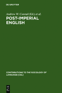 Post-Imperial English: Status Change in Former British and American Colonies, 1940-1990