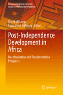 Post-Independence Development in Africa: Decolonisation and Transformation Prospects