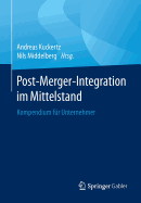 Post-Merger-Integration Im Mittelstand: Kompendium Fur Unternehmer