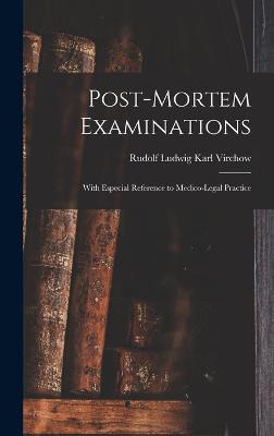 Post-Mortem Examinations: With Especial Reference to Medico-Legal Practice - Virchow, Rudolf Ludwig Karl