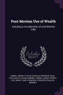 Post-Mortem Use of Wealth: Including a Consideration of Ante-Mortem Gifts