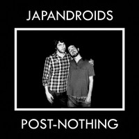 Post-Nothing - Japandroids