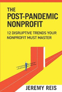 Post-Pandemic Nonprofit: 12 Disruptive Trends Your Nonprofit Must Master