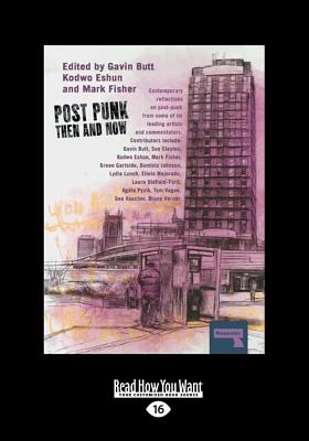 Post-Punk Then and Now - Fisher, Gavin Butt, Kodwo Eshun and Mark