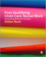 Post-Qualifying Child Care Social Work: Developing Reflective Practice - Ruch, Gillian (Editor)