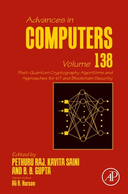 Post-Quantum Cryptography Algorithms and Approaches for Iot and Blockchain Security: Volume 138 - Saini, Kavita, and Gupta, B B, and Raj, Pethuru