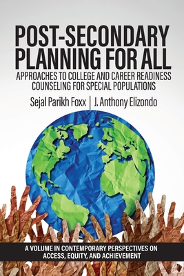 Post-Secondary Planning for All: Approaches to College and Career Readiness Counseling for Special Populations - Foxx, Sejal Parikh (Editor), and Elizondo, J Anthony (Editor)