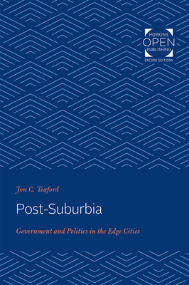 Post-Suburbia: Government and Politics in the Edge Cities - Teaford, Jon C