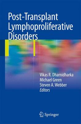 Post-Transplant Lymphoproliferative Disorders - Dharnidharka, Vikas R (Editor), and Green, Michael (Editor), and Webber, Steven A (Editor)