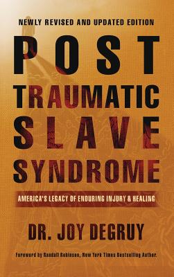 Post Traumatic Slave Syndrome, Revised Edition: America's Legacy of Enduring Injury and Healing - Degruy, Joy a