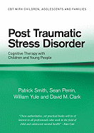 Post Traumatic Stress Disorder: Cognitive Therapy with Children and Young People