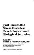 Post-Traumatic Stress Disorder: Psychological and Biological Sequelae - van der Kolk, Bessel A, Dr., MD