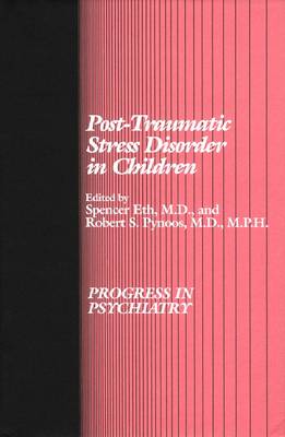 Post Traumatic Stress Disorders - Eth, Spencer, Dr., M.D. (Editor), and Pynoos, Robert S, MD (Editor)
