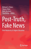 Post-Truth, Fake News: Viral Modernity & Higher Education