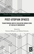 Post-Utopian Spaces: Transforming and Re-Evaluating Urban Icons of Socialist Modernism