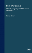 Post-War Bosnia: Ethnicity, Inequality and Public Sector Governance