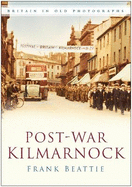 Post-war Kilmarnock: Britain in Old Photographs