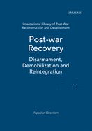 Post-war Recovery: Disarmament, Demobilization and Reintegration