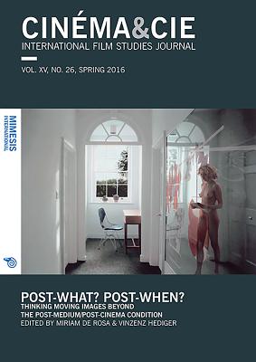 Post-What? Post-When?: Thinking Moving Images Beyond the Post-Medium/Post-Cinema Condition - De Rosa, Miriam (Editor), and Hediger, Vinzenz (Editor)