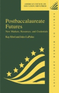 Postbaccalaureate Futures: New Markets, Resources, Credentials