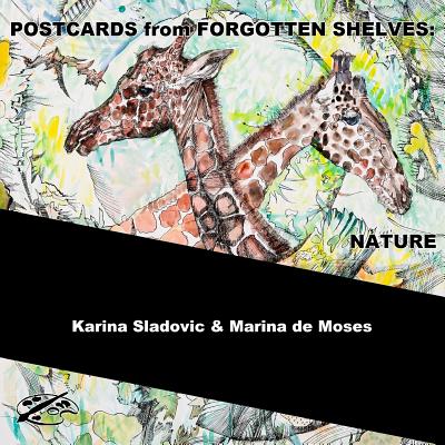 POSTCARDS from FORGOTTEN SHELVES: Nature - Moses, Marina De, and Wenjing, Zhou (Contributions by), and Janeti, Joseph (Contributions by)