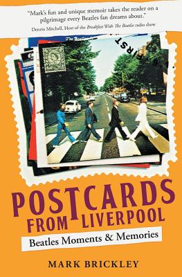 Postcards From Liverpool: Beatles Moments & Memories - Brickley, Mark