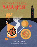 Postcards from Marrakesh: Recipes from the Heart of Morocco